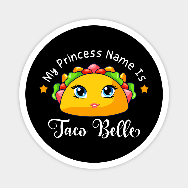 My Princess Name Is Taco Belle Funny Pun Cinco De Mayo Magnet by Satansplain, Dr. Schitz